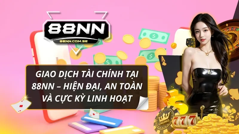 Hướng dẫn nạp tiền và nhận thưởng tại nhà cái 88NN